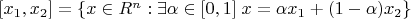$[x_1,x_2]=\lbrace x\in R^n : \exists \alpha\in [0,1]\; x= \alpha x_1+(1-\alpha)x_2 \rbrace$