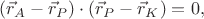 $(\vec r_{A}-\vec r_{P})\cdot(\vec r_{P}-\vec r_{K})=0,$
