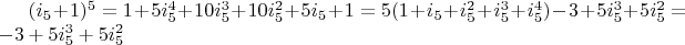 $(i_5+1)^5=1+5 i_5^4+10 i_5^3+10 i_5^2+5 i_5+1=5 (1+i_5+i_5^2+i_5^3+i_5^4)-3+5 i_5^3+5 i_5^2=-3+5 i_5^3+5 i_5^2$