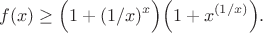 $$f(x) \ge \Big( 1+(1/x)^x \Big) \Big( 1+x^{(1/x)} \Big).$$
