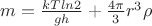 $m = \frac{kTln2}{gh}+\frac{4\pi}{3}r^3\rho$