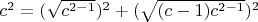 $c^2 = (\sqrt {c^{2-1}})^2 + (\sqrt {(c-1)c^{2-1}})^2$