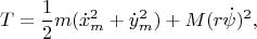 $$T=\frac{1}{2}m(\dot x_m^2+\dot y_m^2)+M(r\dot\psi)^2,$$