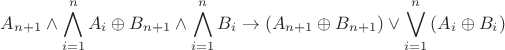 $$A_{n+1}\wedge\bigwedge\limits_{i=1}^n A_i\oplus B_{n+1}\wedge\bigwedge\limits_{i=1}^n B_i \rightarrow (A_{n+1} \oplus B_{n+1})\vee\bigvee\limits_{i=1}^n{(A_i \oplus B_i)}$$