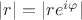 $|r| = |r e^{i\varphi}|$