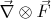$\vec{\nabla}\otimes\vec{F}$
