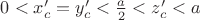 $0<x_c'=y_c'<\frac{a}{2}<z_c'<a$ $0<x_c'=y_c'<\frac{a}{2}<z_c'<a$