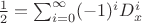 $\frac{1}{2}=\sum_{i=0}^\infty (-1)^i D_x^i $