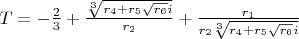 $T=-\frac{2}{3}+\frac{\sqrt[3]{r_4+r_{5}\sqrt{r_{6}}i}}{r_2}+\frac{r_1}{r_2\sqrt[3]{r_4+r_{5}\sqrt{r_{6}}i}}$