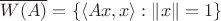 $\overline{W(A)} = \{ \langle Ax,x \rangle : \|x\|=1 \}$ $\overline{W(A)} = \{ \langle Ax,x \rangle : \|x\|=1 \}$