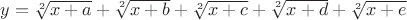 $y=\sqrt[2]{x+a}+\sqrt[2]{x+b}+\sqrt[2]{x+c}+\sqrt[2]{x+d}+\sqrt[2]{x+e}$