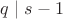 $q\mid s-1$