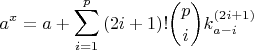 $$ a^x=a+\sum_{i=1}^{p} {(2i+1)!\binom{p}{i}k_{a-i}^{(2i+1)}} $$
