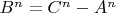 $B^n=C^n-A^n
