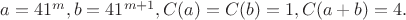 $a=41^m, b=41^{m+1}, C(a)=C(b)=1, C(a+b)=4.$