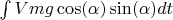 $\int\limits_{}^{}Vmg\cos(\alpha)\sin(\alpha)dt$