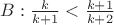 $B:\frac{k}{k+1}<\frac{k+1}{k+2}$
