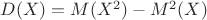 $D(X)=M(X^2)-M^2(X)$