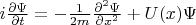 $i\frac{\partial \Psi}{\partial t} = -\frac{1}{2m}\frac{\partial^2 \Psi}{\partial x^2} + U(x) \Psi$