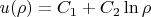 $u(\rho) = C_1 + C_2 \ln \rho$