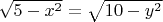 $\sqrt{5-x^2}=\sqrt{10-y^2} $