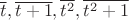 $\overline t, \overline {t+1}, \overline {t^2}, \overline {t^2+1}$