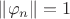 $\|\varphi_n\|=1$
