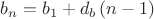 $b_n=b_1+d_b\left(n-1\right)$
