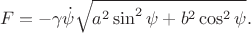 $$F=-\gamma \dot\psi\sqrt{a^2\sin^2\psi+b^2\cos^2\psi}.$$