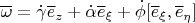 $$\overline \omega =\dot\gamma \overline e_z+\dot\alpha \overline e_\xi+\dot\phi[\overline e_\xi,\overline e_\eta]$$