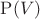 $\mathrm P(V)$