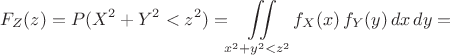 $$F_Z(z)=P(X^2+Y^2<z^2)=\iint\limits_{x^2+y^2<z^2}f_X(x)\,f_Y(y)\,dx\,dy=$$