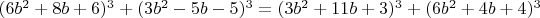 $(6b^2+8b+6)^3+(3b^2-5b-5)^3=(3b^2+11b+3)^3+(6b^2+4b+4)^3$