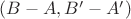 $(B-A,B'-A')$