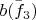 $\bar{b(f_3)}$