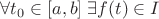 $\forall t_0 \in[a,b] \; \exists f(t) \in I$