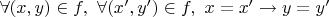 $\forall(x,y)\in f,\ \forall(x',y')\in f,\ x = x'\to y=y'$