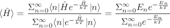 $$\langle \hat H\rangle=\frac{\Sigma_{n=0}^\infty\langle n|\hat H e^{-\frac{\hat H}{kT}}|n\rangle}{\Sigma_{n=0}^\infty\langle n|e^{-\frac{\hat H}{kT}}|n\rangle}=\frac{\Sigma_{n=0}^\infty E_n e^{-\frac{E_n}{kT}}}{\Sigma_{n=0}^\infty e^{-\frac{E_n}{kT}}}$$