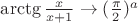 $\arctg{\frac {x}{x+1}}\to (\frac {\pi}{2})^a$