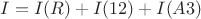$I = I(R)+I(12)+I(A3)$