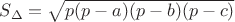 $S_{\Delta}=\sqrt{p(p-a)(p-b)(p-c)}$