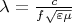 $\lambda=\frac{c}{f\sqrt{\varepsilon\mu}}$