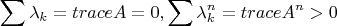 $$
\sum {\lambda _k  = traceA = 0,\sum {\lambda _k^n  = traceA^n  > 0} } 
$$
