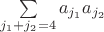 $\sum\limits_{j_1+j_2=4} a_{j_1} a_{j_2}$