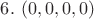 $6. \ (0,0,0,0)$ $6. \ (0,0,0,0)$