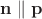 $\mathbf n\parallel\mathbf p$