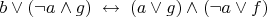 $b\lor(\lnot a \land g)\; \leftrightarrow \; (a\lor g)\land(\lnot a\lor f)$