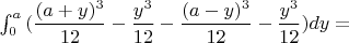 $\int_0^a {(\dfrac{(a+y)^3}{12}-\dfrac{y^3}{12}-\dfrac{(a-y)^3}{12}-\dfrac{y^3}{12})dy=$