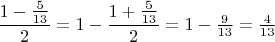 $\dfrac{1-\frac{5}{13}}{2}=1-\dfrac{1+\frac{5}{13}}{2}=1-\frac{9}{13}=\frac{4}{13}$