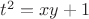 $t^2=xy+1$